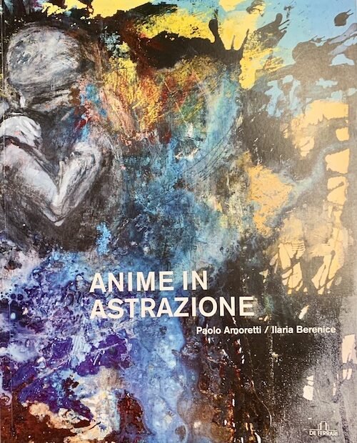 Catalogo Mostra Anime in Astrazione De Ferrari Editore